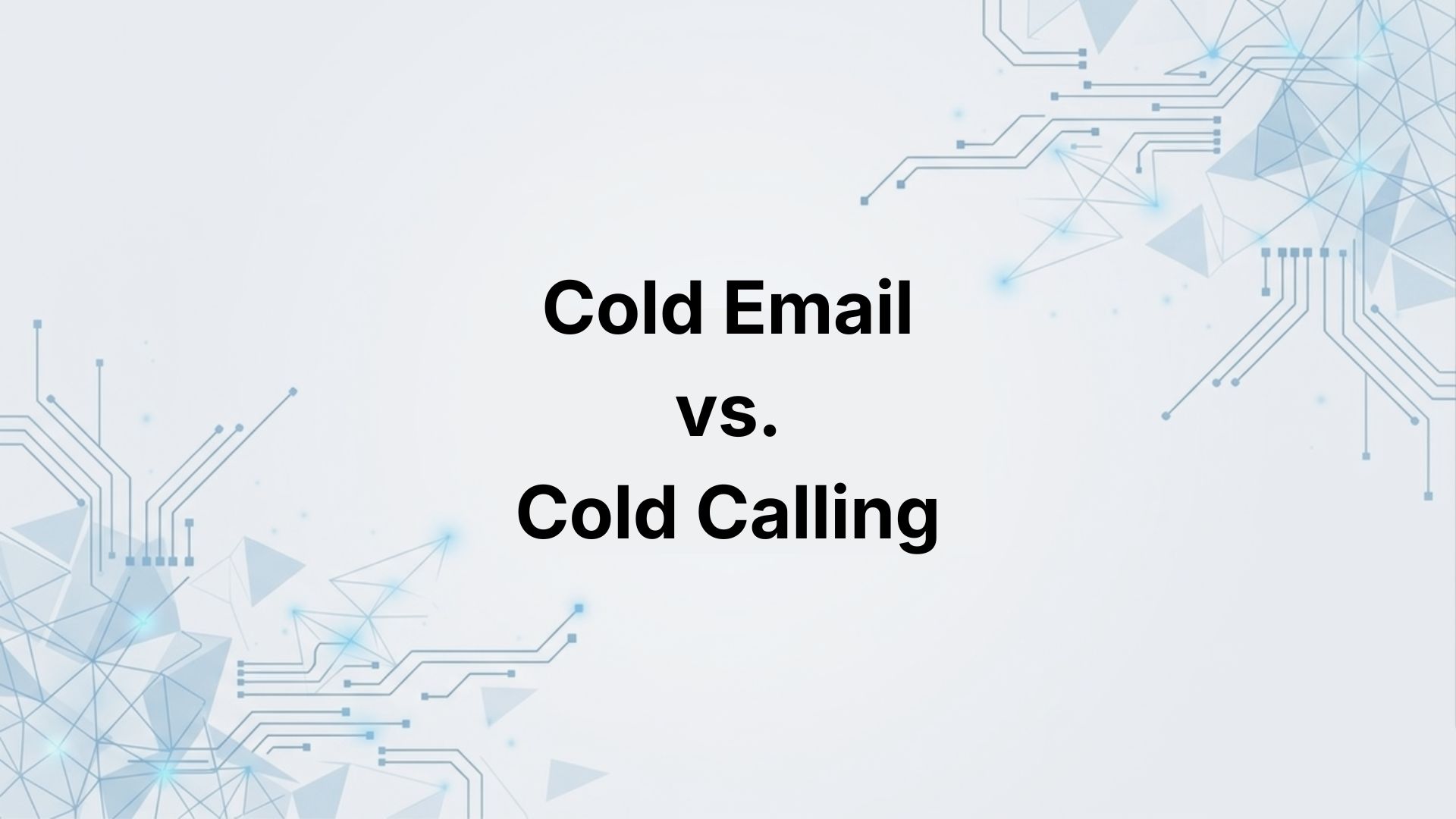 Cold Email vs Cold Calling: Which Works Better in 2026?