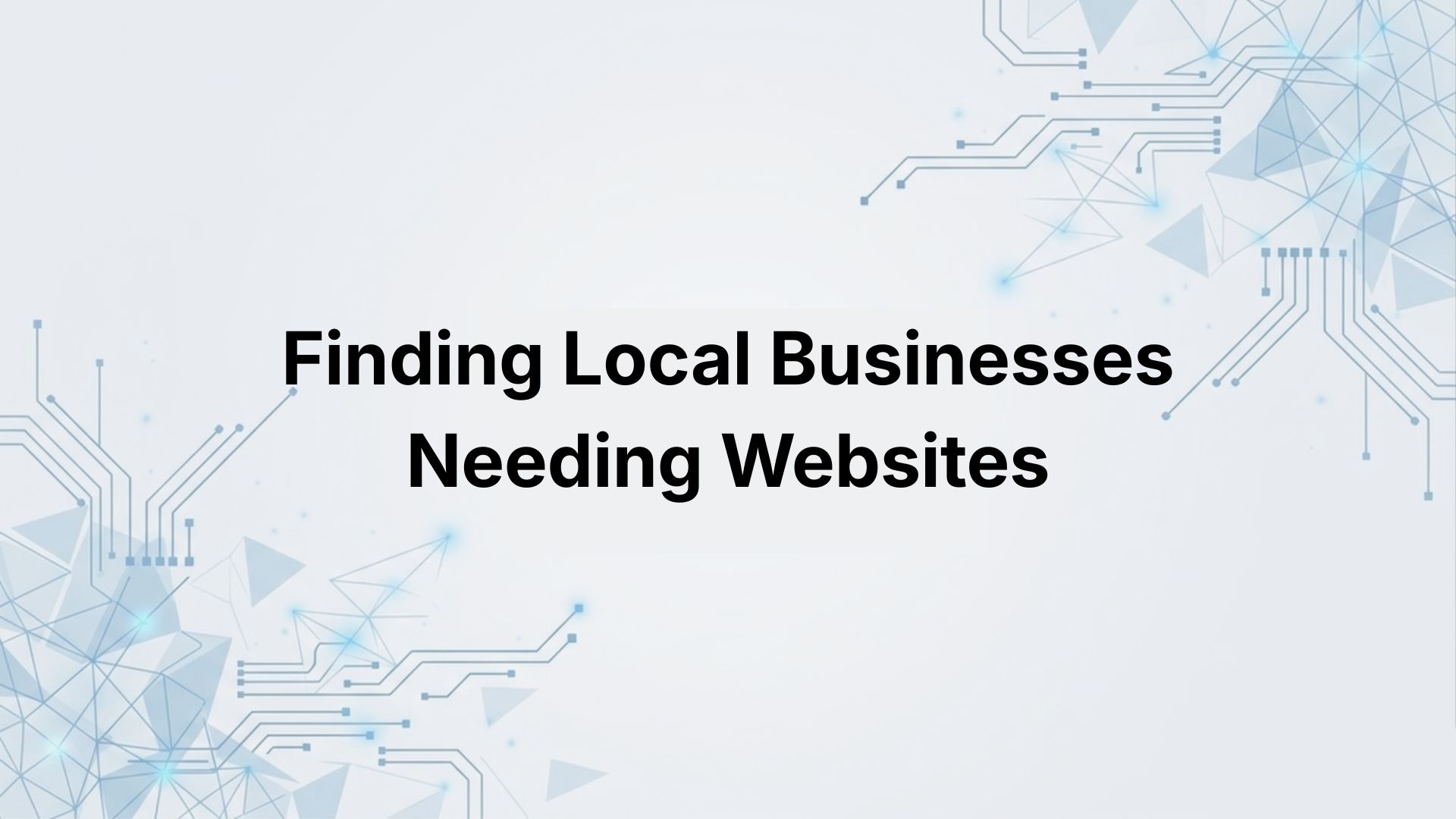 Finding Local Businesses Needing Websites: A Prospecting Guide for Web Designers