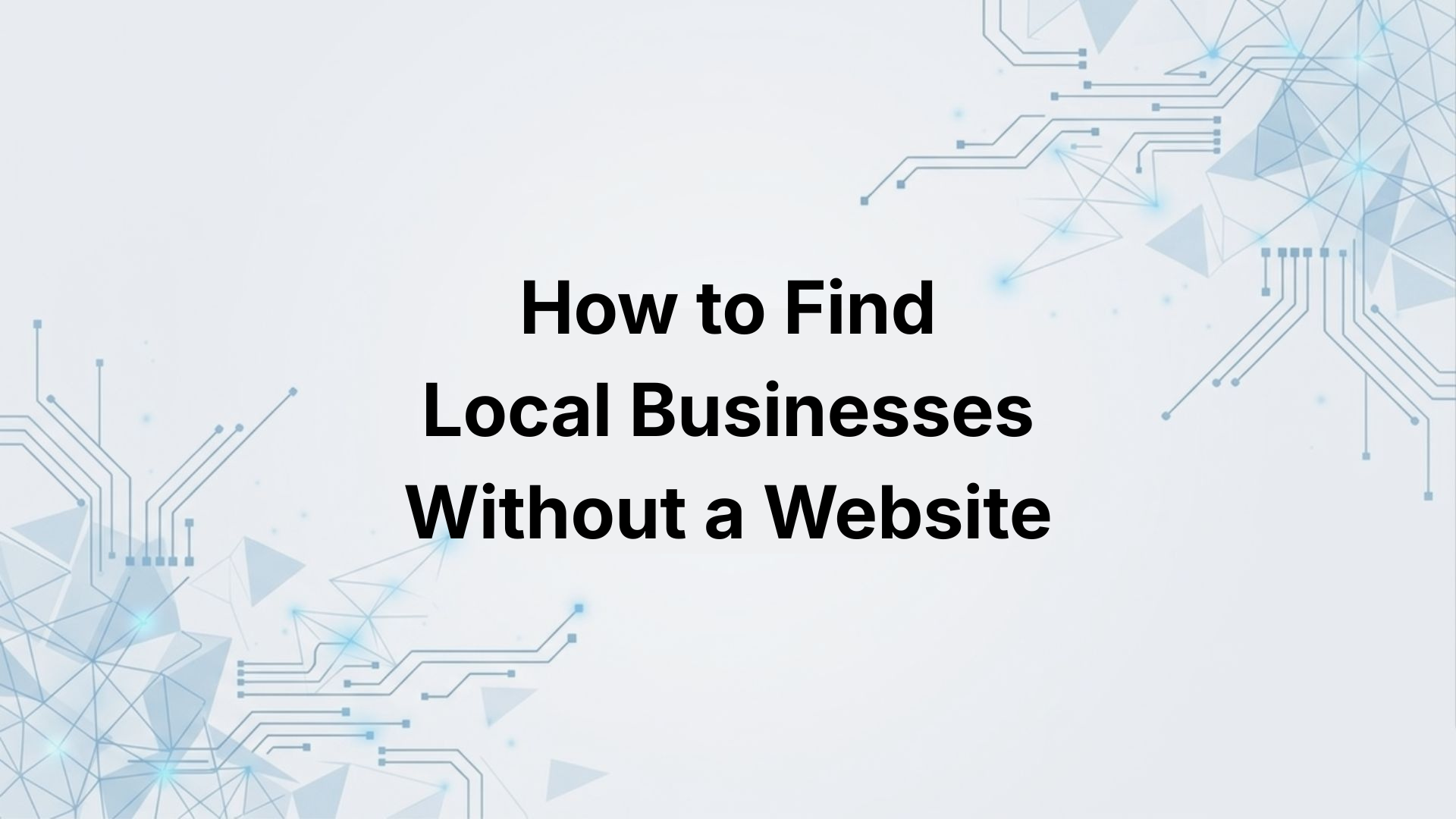 How to Find Local Businesses Without a Website