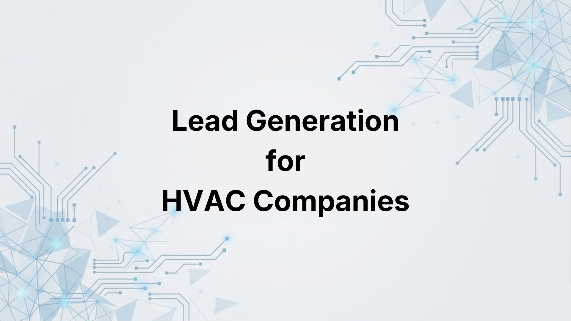 Lead Generation for HVAC Companies: How to Find More Customers in 2026