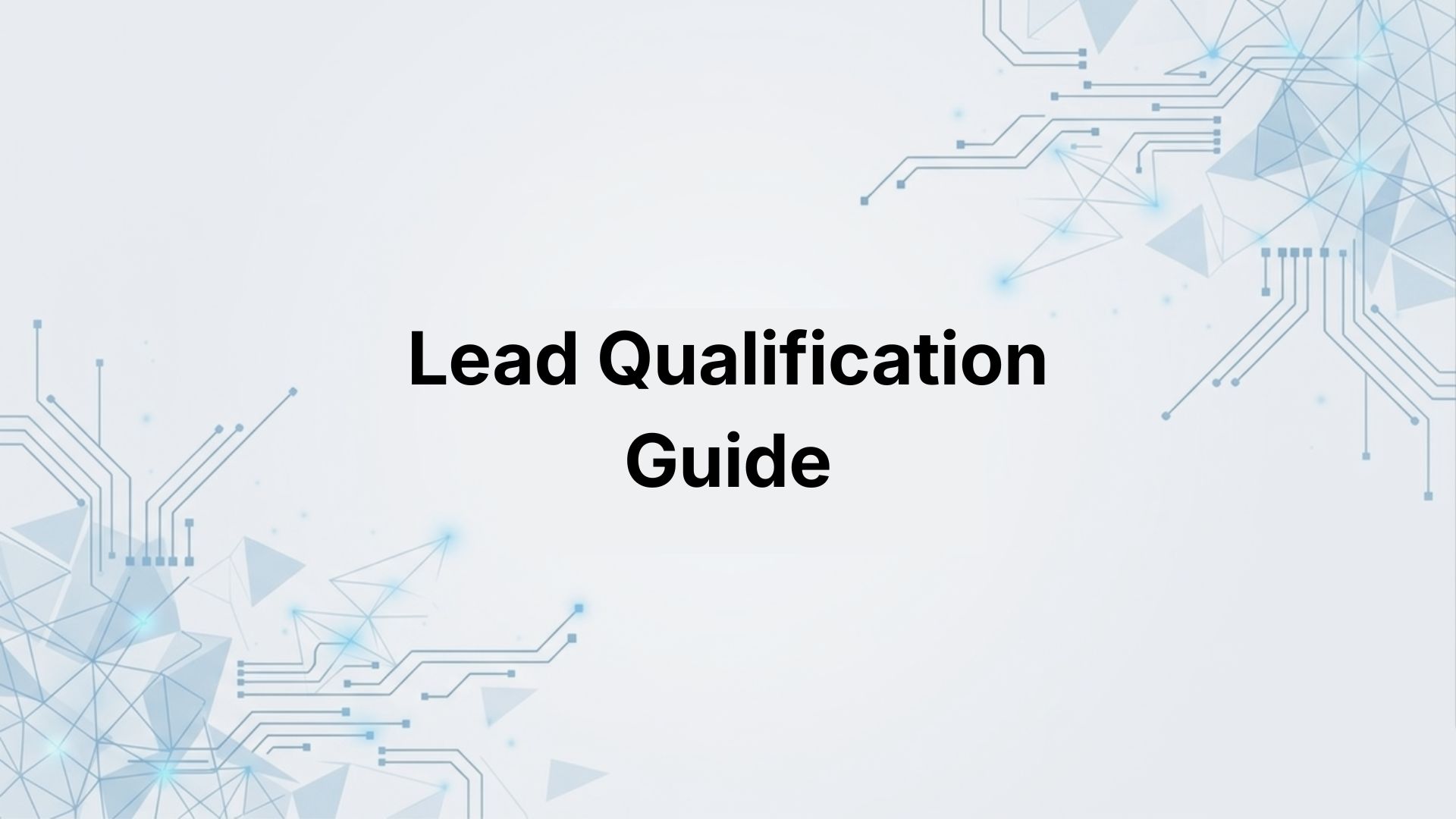 Lead Qualification: How to Identify High-Value Prospects (2026 Guide)