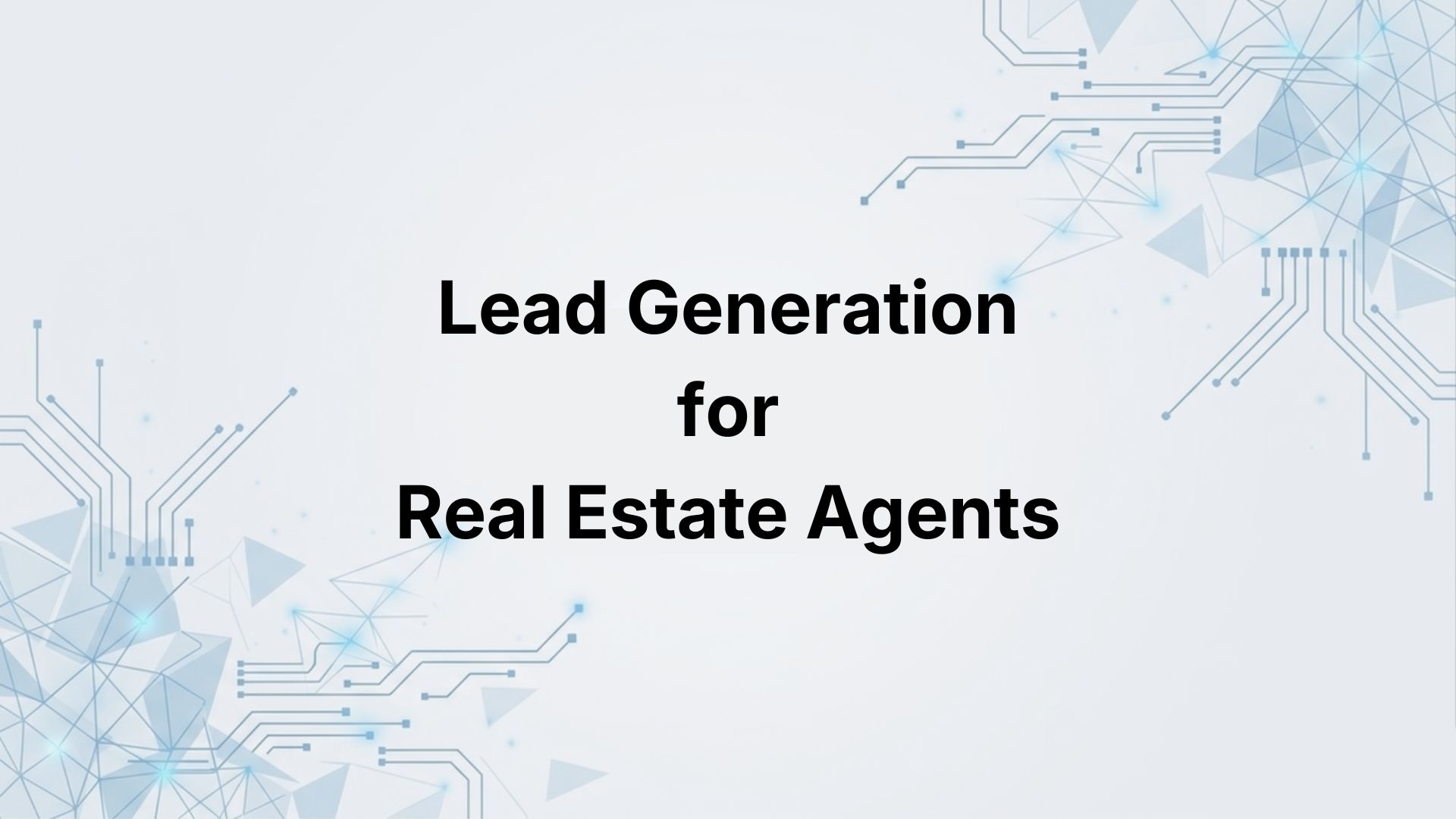 Lead Generation for Real Estate Agents: Find Motivated Sellers Fast