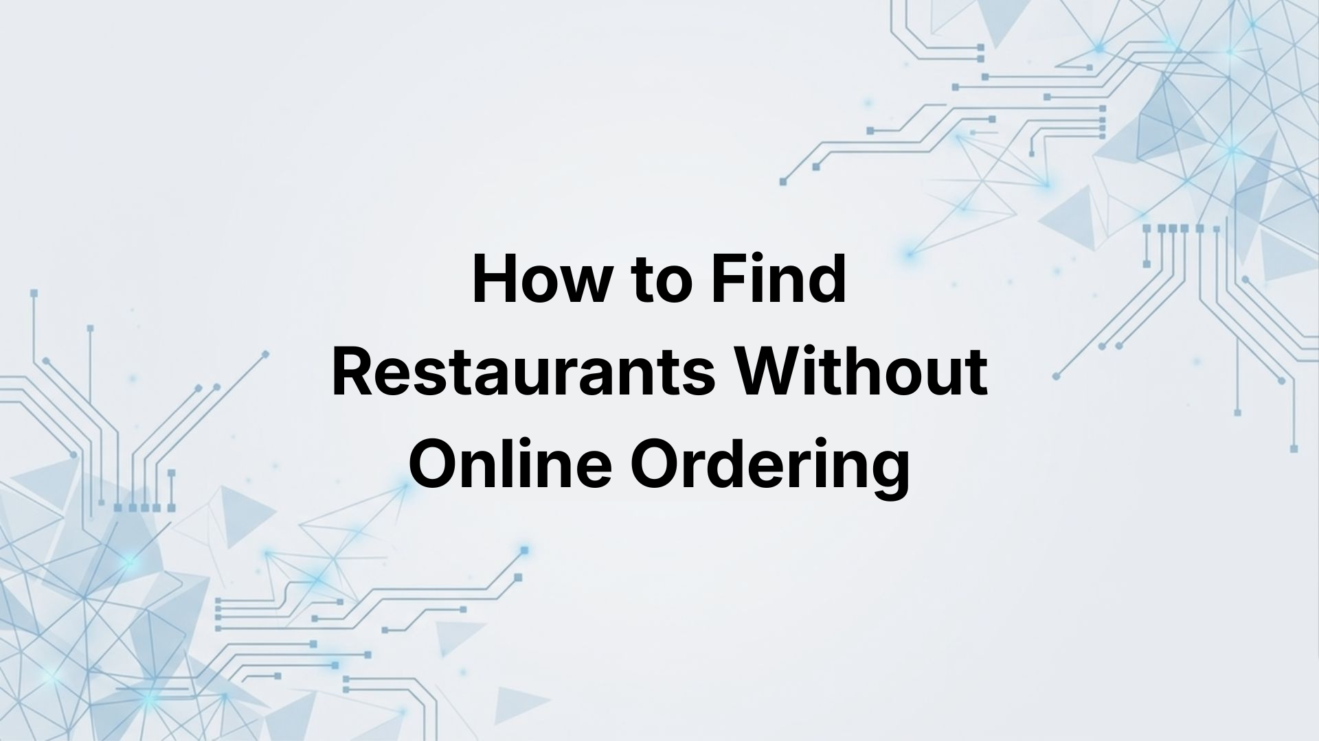 How to Find Restaurants Without Online Ordering