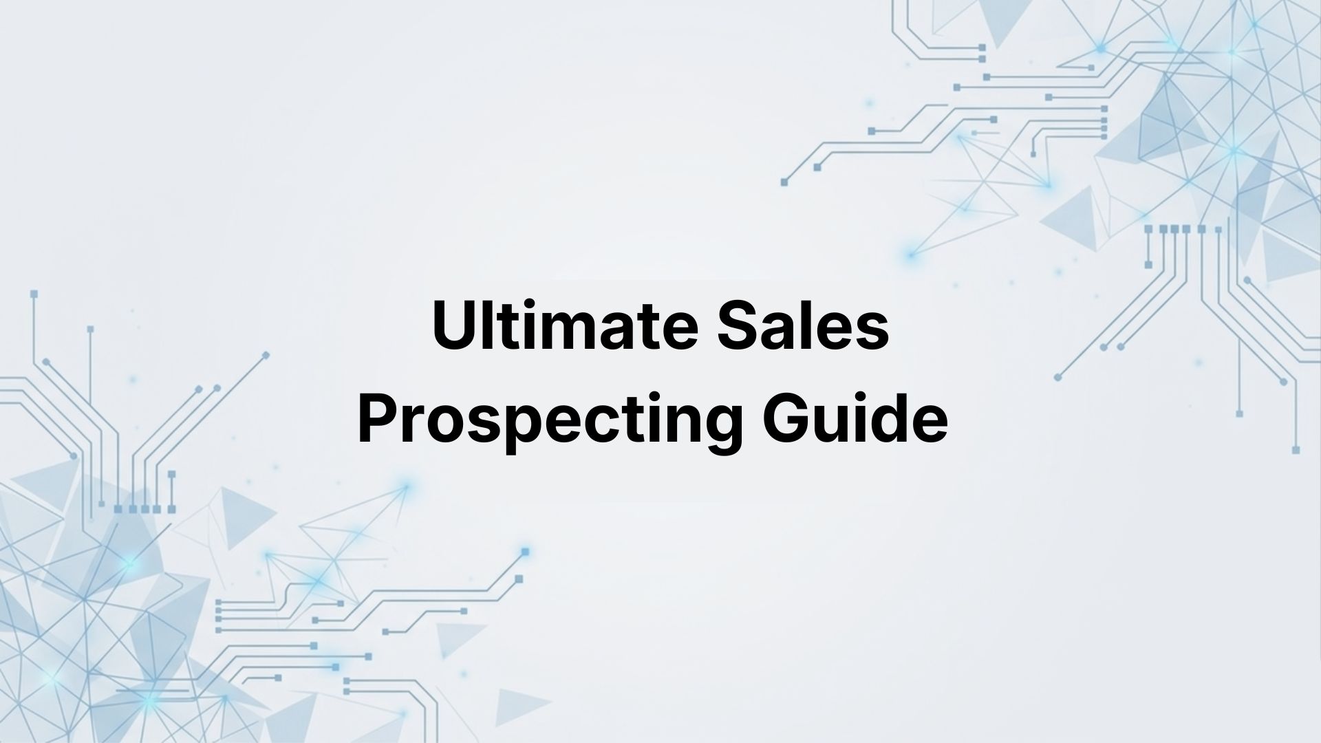 The Ultimate Guide to Sales Prospecting in 2026 (Complete Playbook)