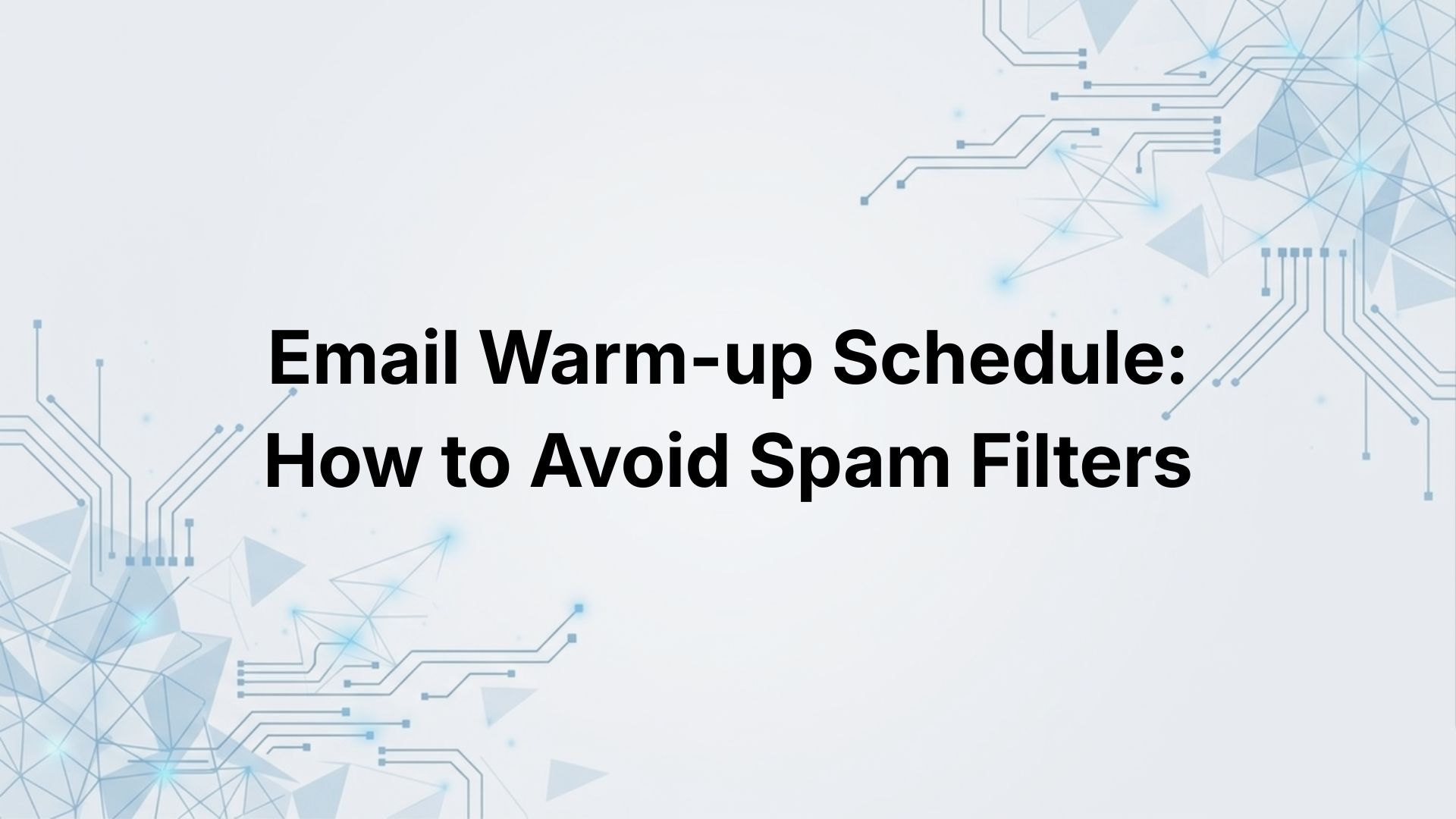 Email Warm-up Schedule: How to Avoid Spam Filters (2026 Guide)